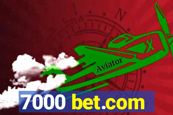 7000 bet.com